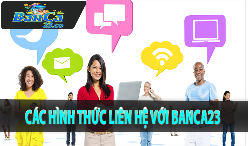 Các hình thức liên hệ với banca23