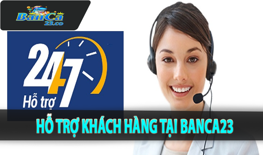 Hỗ trợ khách hàng tại Banca23